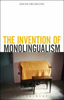 Hardcover The Invention of Monolingualism Book
