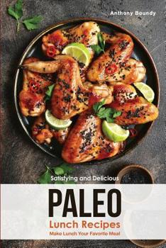 Satisfying and Delicious Paleo Lunch Recipes : Make Lunch Your Favorite Meal