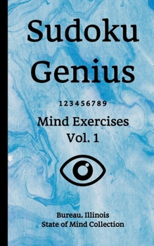 Paperback Sudoku Genius Mind Exercises Volume 1: Bureau, Illinois State of Mind Collection Book