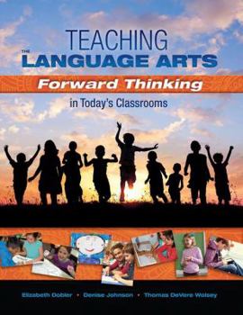 Paperback Teaching the Language Arts: Forward Thinking in Today's Classrooms Book