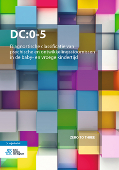 Paperback Dc:0-5: Diagnostische Classificatie Van Psychische En Ontwikkelingsstoornissen in de Baby- En Vroege Kindertijd [Dutch] Book