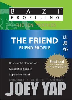 The Friend - Friend Profile - Book  of the BaZi Profiling - The Ten Profiles