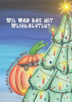 Paperback Wie war das mit Weihnachten?: Kiki Katz erforscht die Welt [German] Book