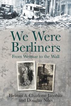 Hardcover We Were Berliners: From Weimar to the Wall Book