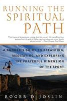 Paperback Running the Spiritual Path: A Runner's Guide to Breathing, Meditating, and Exploring the Prayerful Dimension of the Sport Book
