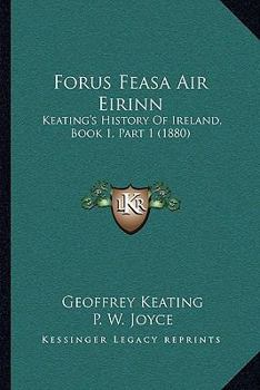 Paperback Forus Feasa Air Eirinn: Keating's History Of Ireland, Book 1, Part 1 (1880) Book