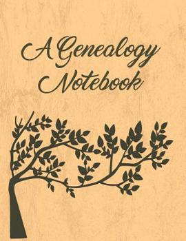 A Genealogy Notebook: Track and Record Your Research Into Your Family History