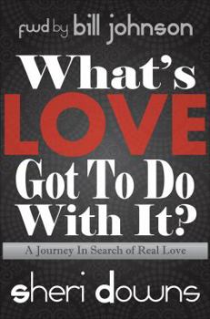 Paperback What's Love Got to Do with It?: A Journey in Search of Real Love Book