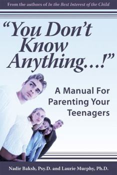 Paperback You Don't Know Anything...!: A Manual for Parenting Your Teenagers Book