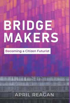 Hardcover Bridge Makers: Becoming a Citizen Futurist Book