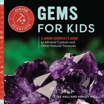 Paperback Gems for Kids: A Junior Scientist's Guide to Mineral Crystals and Other Natural Treasures Book