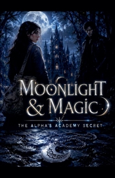 Paperback Moonlight & Magic: The Alpha's Academy Secret Book