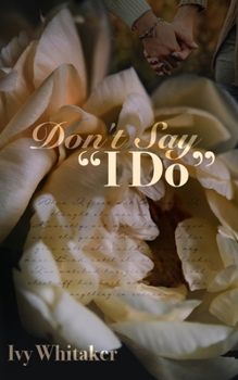 Paperback Don't Say "I Do": A Friends to Lovers Novella Book