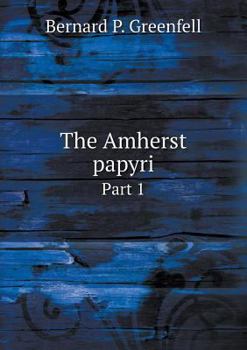 Paperback The Amherst papyri Part 1 Book