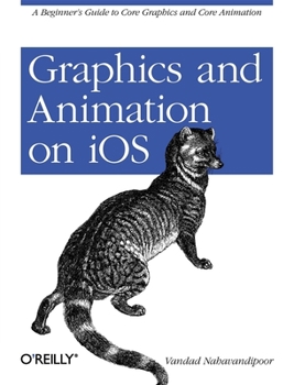 Paperback Graphics and Animation on IOS: A Beginner's Guide to Core Graphics and Core Animation Book