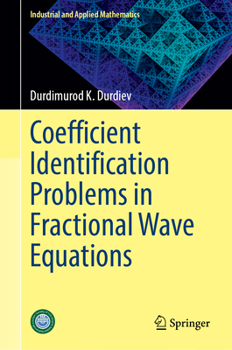Hardcover Coefficient Identification Problems in Fractional Wave Equations (Industrial and Applied Mathematics) Book