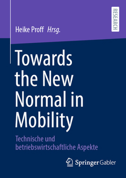 Paperback Towards the New Normal in Mobility: Technische Und Betriebswirtschaftliche Aspekte [German] Book
