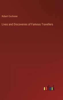 Hardcover Lives and Discoveries of Famous Travellers Book