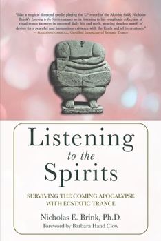 Paperback Listening to the Spirits: Surviving the Coming Apocalypse with Ecstatic Trance Book