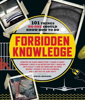Paperback Forbidden Knowledge: 101 Things No One Should Know How to Do Book