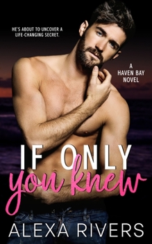 If Only You Knew: A Secret Baby Small Town Romance - Book #4 of the Haven Bay