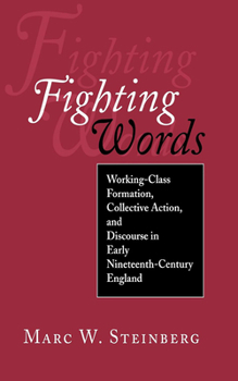 Hardcover Fighting Words: Working-Class Formation, Collective Action, and Discourse in Early Nineteenth-Century England Book