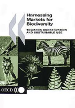 Hardcover Harnessing Markets for Biodiversity: Towards Conservation and Sustainable Use Book