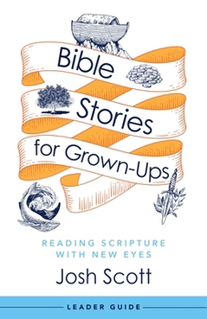 Paperback Bible Stories for Grown-Ups Leader Guide: Reading Scripture with New Eyes Book