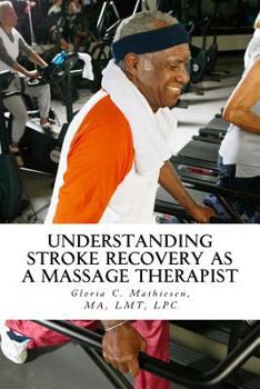 Paperback Understanding Stroke Recovery as a Massage Therapist Book