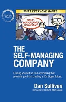 Paperback The Self-Managing Company: Freeing yourself up from everything that prevents you from creating a 10x bigger future. Book