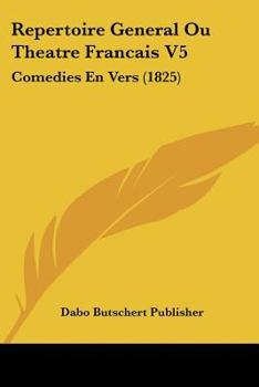 Paperback Repertoire General Ou Theatre Francais V5: Comedies En Vers (1825) [French] Book