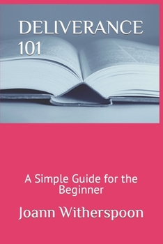 Paperback Deliverance 101: A Simple Guide for the Beginner Book
