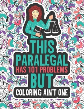 Paperback Paralegal Problems Coloring Book: A Funny Gift For Paralegals and Legal Assistants. Book