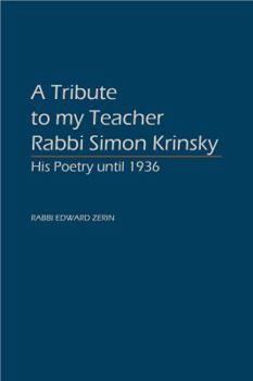 Paperback Tribute to My Teacher Rabbi Simon Krinsky : His Poetry Until 1936 Book