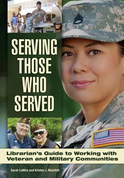 Paperback Serving Those Who Served: Librarian's Guide to Working with Veteran and Military Communities Book