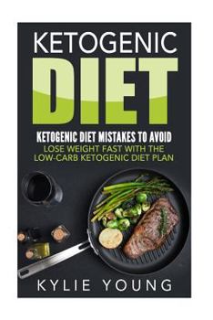 Paperback Ketogenic Diet: Ketogenic Diet Mistakes To Avoid: Lose Weight Fast With The Low Carb Ketogenic Diet Plan Book