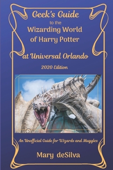 Paperback Geek's Guide to the Wizarding World of Harry Potter at Universal Orlando 2020: An Unofficial Guide for Muggles and Wizards Book