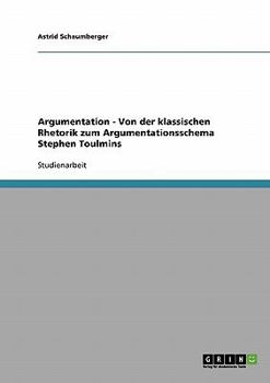 Paperback Argumentation - Von der klassischen Rhetorik zum Argumentationsschema Stephen Toulmins [German] Book