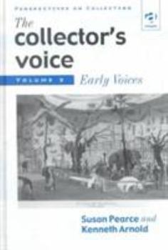 Hardcover The Collector's Voice: Critical Readings in the Practice of Collecting: Volume 2: Early Voices Book