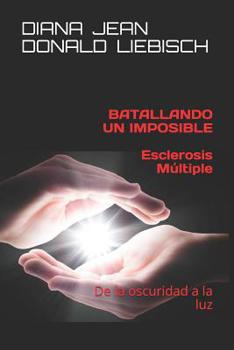 Paperback Batallando un Imposible ESCLEROSIS MULTIPLE: Sanando de EM [Spanish] Book