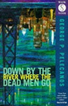 Down by the River Where the Dead Men Go (A Five Star Title)