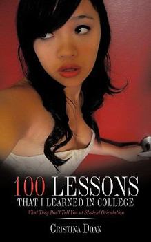 Paperback 100 Lessons That I Learned in College: What They Don't Tell You at Student Orientation Book