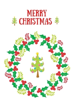 Merry Christmas: Blank Lined Christmas Journal To Write In Notes - Colorful Wreath