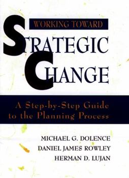 Paperback Working Toward Strategic Change: A Step-By-Step Guide to the Planning Process Book