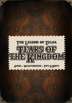 Paperback Zelda: Tears of the Kingdom Guide: Walkthrough, Tips & Hints And More! Book