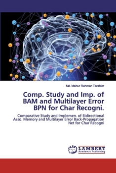 Paperback Comp. Study and Imp. of BAM and Multilayer Error BPN for Char Recogni. Book