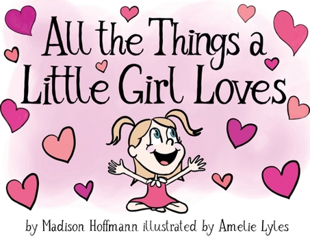 Paperback All The Things A Little Girl Loves Book