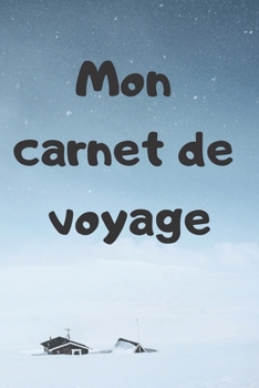 Paperback Mon carnet de voyage: Carnet de 120 pages lign?es ? remplir - Espace pour d'?crire vos anecdotes: Carnet lign?es [French] Book