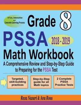 Paperback Grade 8 PSSA Mathematics Workbook 2018 - 2019: A Comprehensive Review and Step-by-Step Guide to Preparing for the PSSA Math Test Book