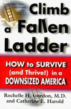 Hardcover Climb a Fallen Ladder: How to Survive (and Thrive!) in a Downsized America Book